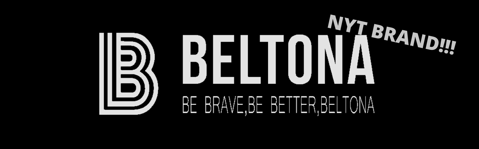 Beltona - Be Brave, Be Better, Beltona